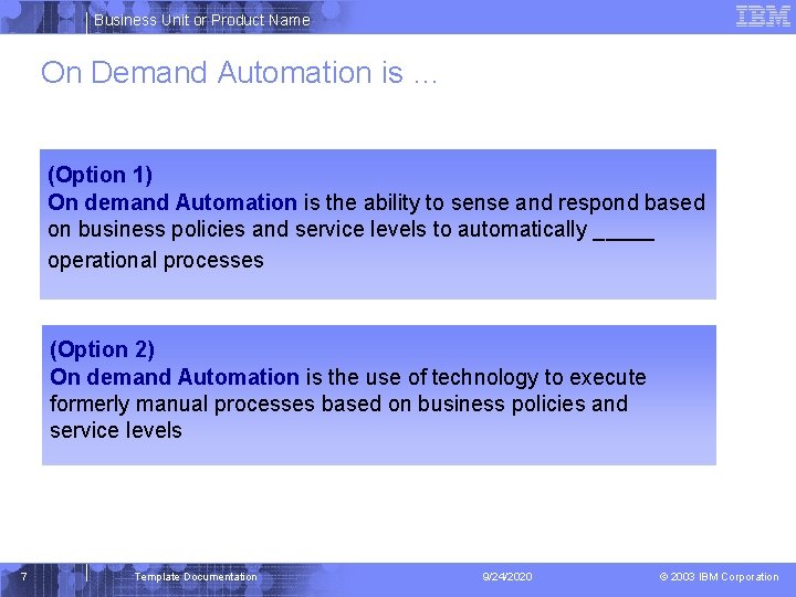 Business Unit or Product Name Demand Automation is … On (Option 1) On demand