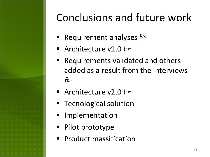 Conclusions and future work § Requirement analyses § Architecture v 1. 0 § Requirements