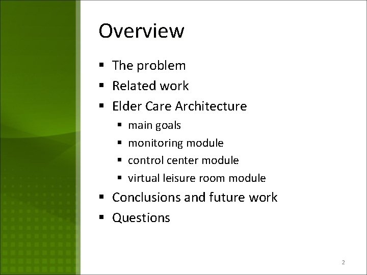 Overview § The problem § Related work § Elder Care Architecture § § main