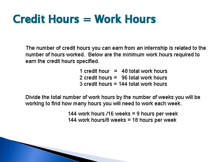 Credit Hours = Work Hours The number of credit hours you can earn from