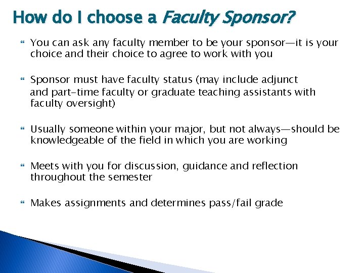 How do I choose a Faculty Sponsor? You can ask any faculty member to