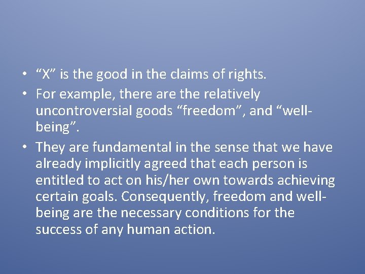  • “X” is the good in the claims of rights. • For example,