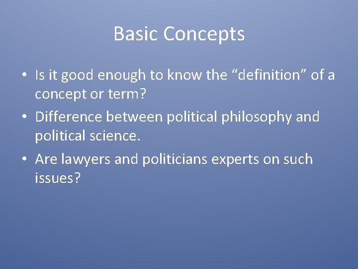 Basic Concepts • Is it good enough to know the “definition” of a concept