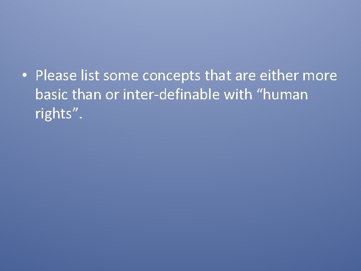  • Please list some concepts that are either more basic than or inter-definable