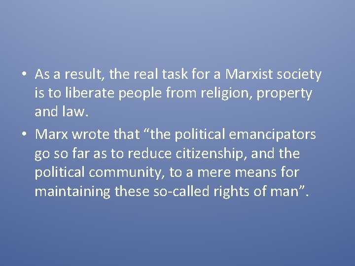  • As a result, the real task for a Marxist society is to