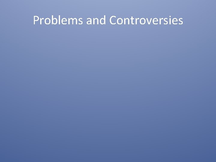 Problems and Controversies 