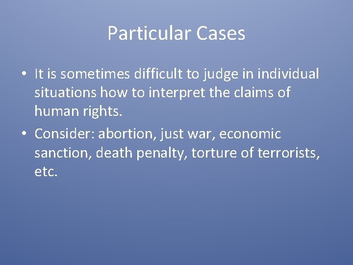 Particular Cases • It is sometimes difficult to judge in individual situations how to