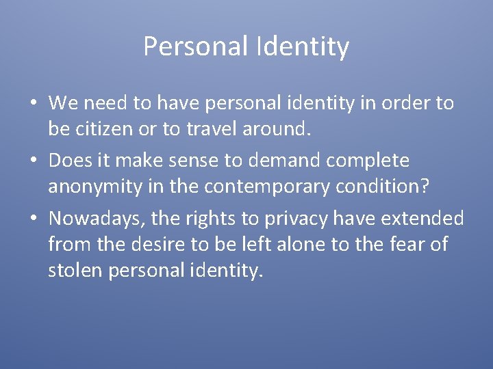 Personal Identity • We need to have personal identity in order to be citizen