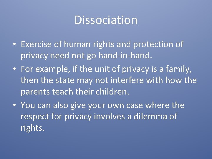 Dissociation • Exercise of human rights and protection of privacy need not go hand-in-hand.