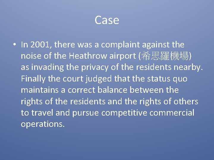Case • In 2001, there was a complaint against the noise of the Heathrow