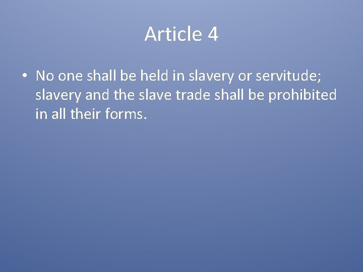 Article 4 • No one shall be held in slavery or servitude; slavery and