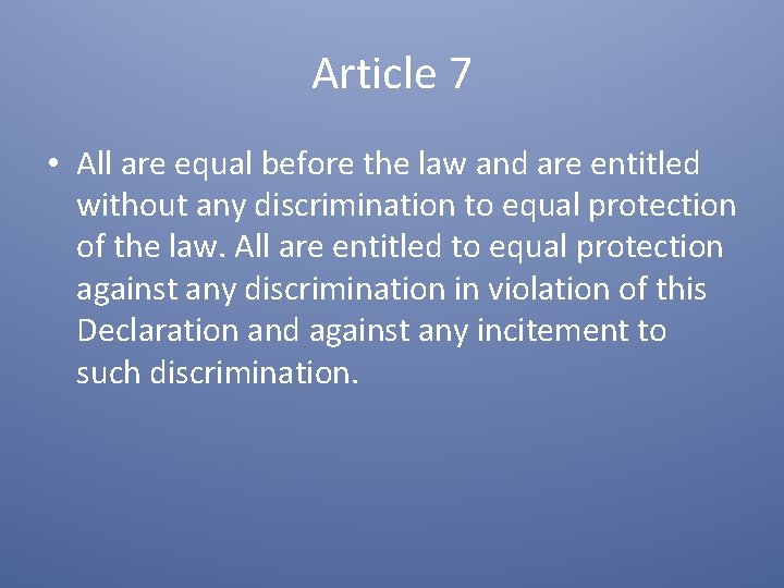 Article 7 • All are equal before the law and are entitled without any