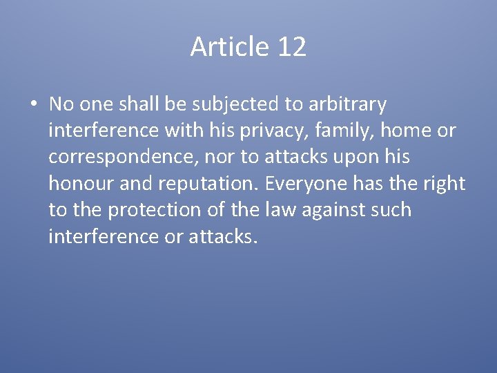 Article 12 • No one shall be subjected to arbitrary interference with his privacy,
