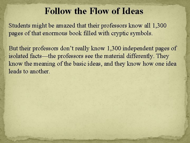 Follow the Flow of Ideas Students might be amazed that their professors know all