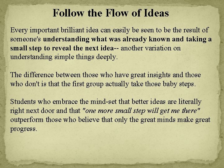 Follow the Flow of Ideas Every important brilliant idea can easily be seen to