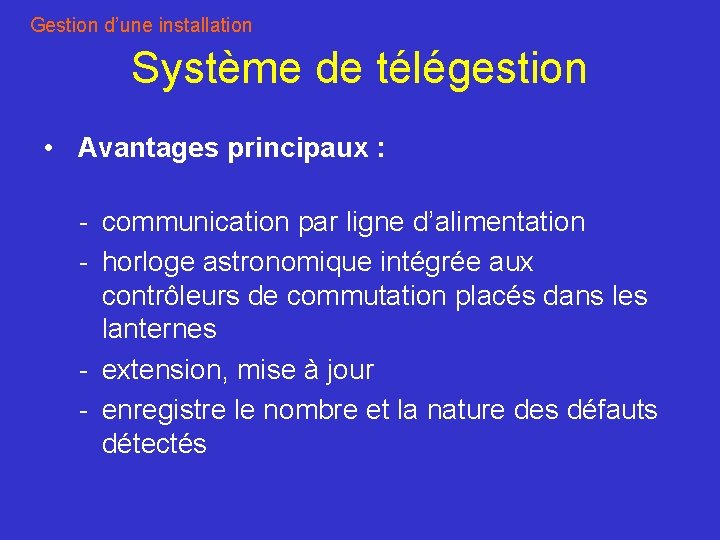 Gestion d’une installation Système de télégestion • Avantages principaux : - communication par ligne