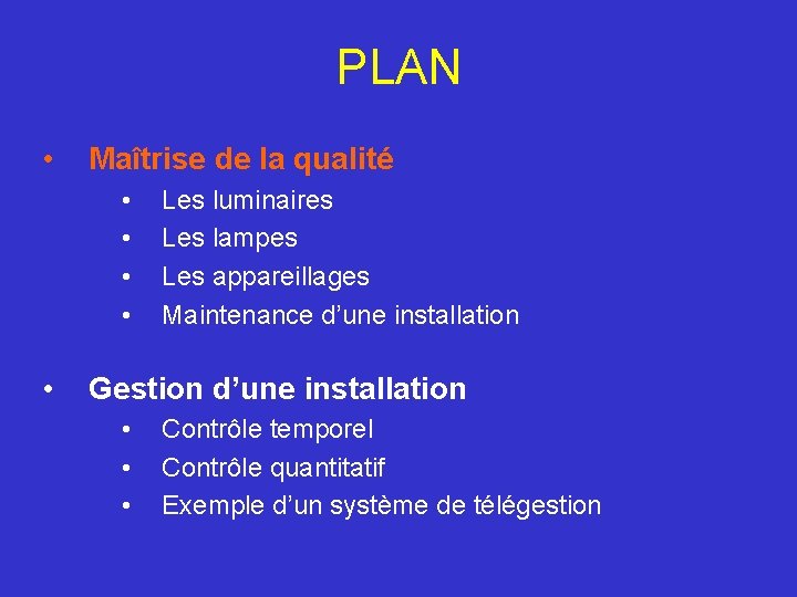 PLAN • Maîtrise de la qualité • • • Les luminaires Les lampes Les