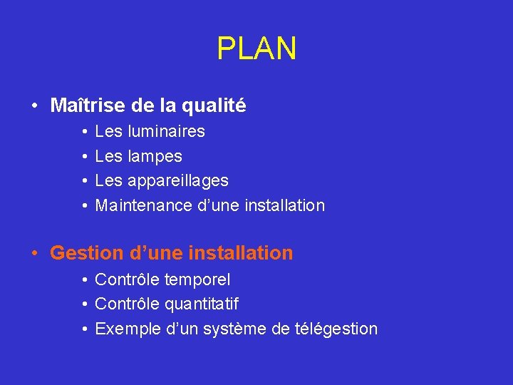 PLAN • Maîtrise de la qualité • • Les luminaires Les lampes Les appareillages