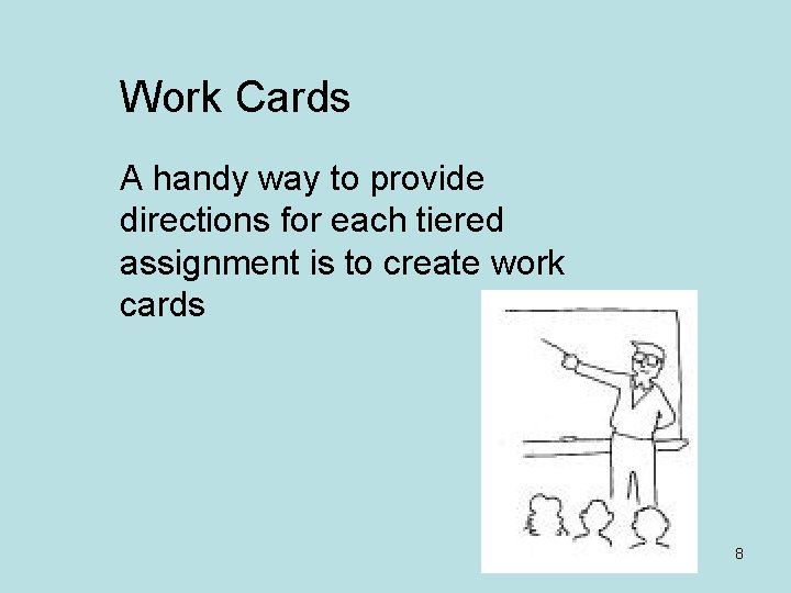 Work Cards A handy way to provide directions for each tiered assignment is to