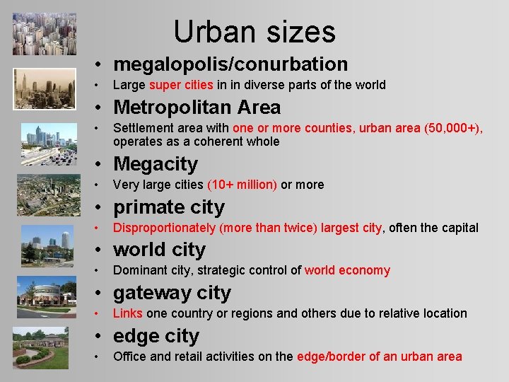 Urban sizes • megalopolis/conurbation • Large super cities in in diverse parts of the