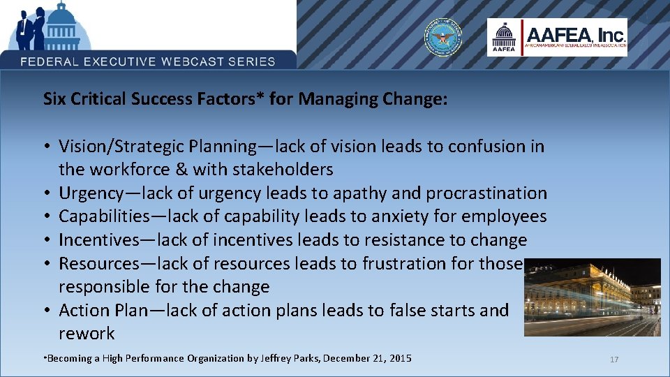 Six Critical Success Factors* for Managing Change: • Vision/Strategic Planning—lack of vision leads to