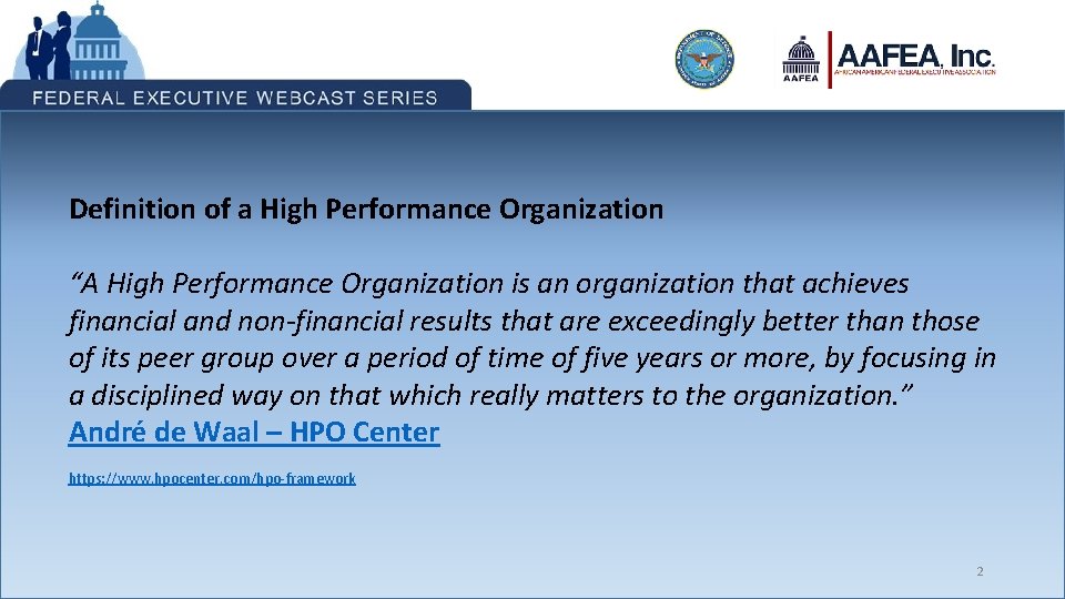 Definition of a High Performance Organization “A High Performance Organization is an organization that