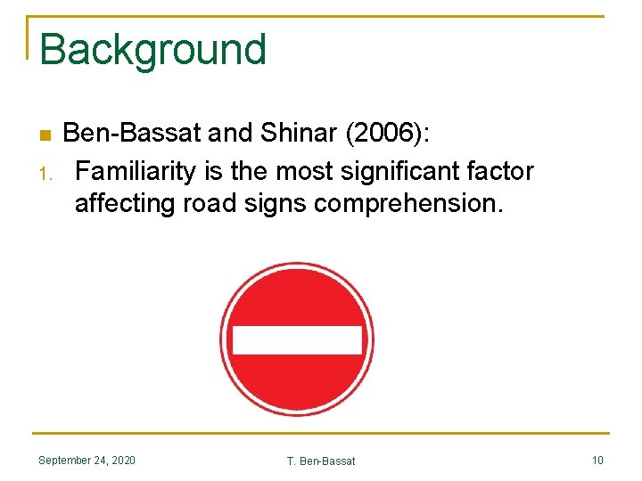 Background n 1. Ben-Bassat and Shinar (2006): Familiarity is the most significant factor affecting