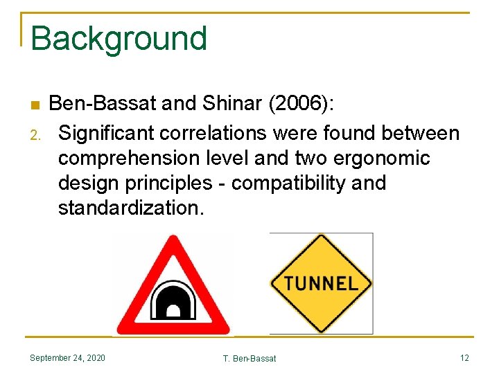 Background n 2. Ben-Bassat and Shinar (2006): Significant correlations were found between comprehension level