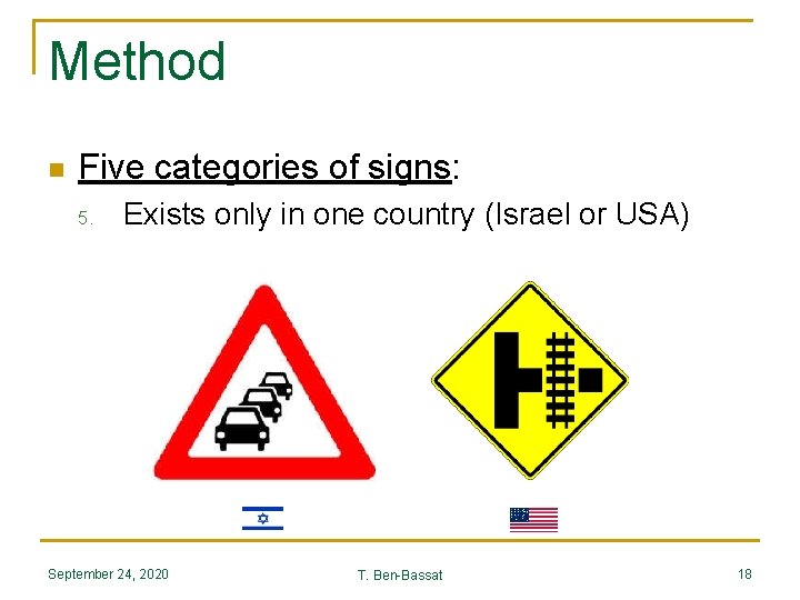 Method n Five categories of signs: 5. Exists only in one country (Israel or