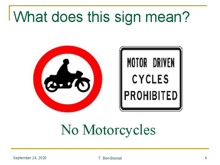 What does this sign mean? No Motorcycles September 24, 2020 T. Ben-Bassat 4 