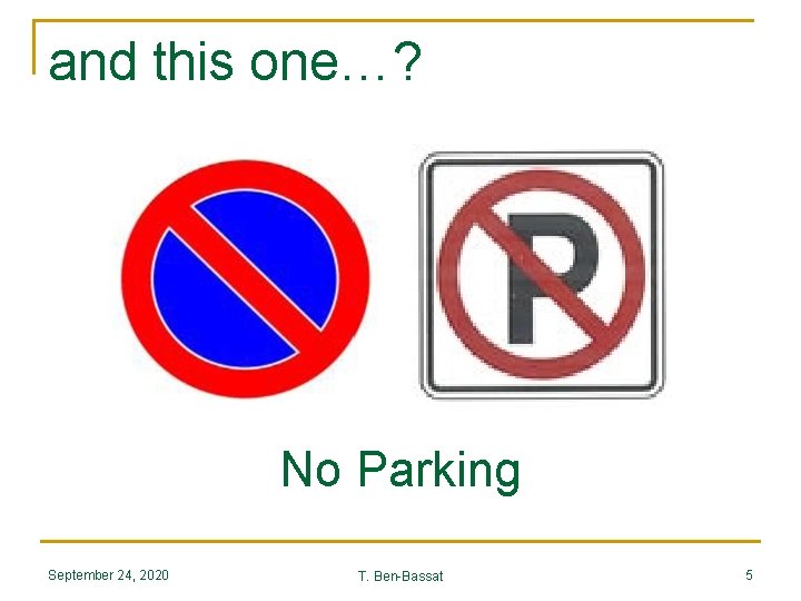 and this one…? No Parking September 24, 2020 T. Ben-Bassat 5 