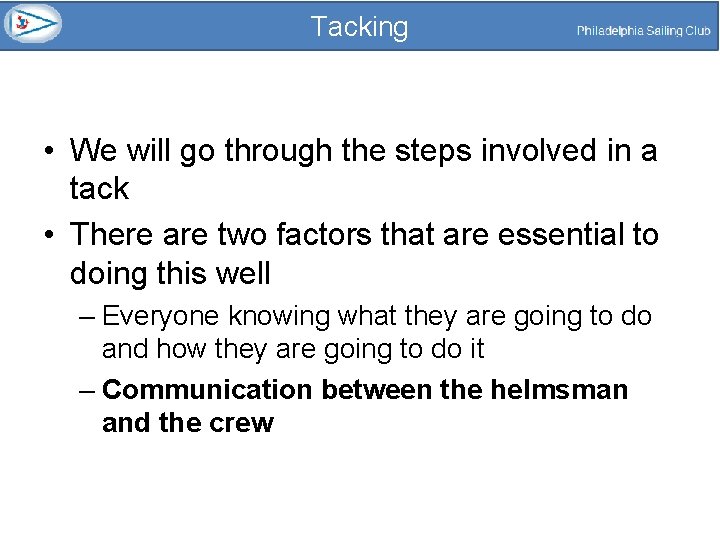Tacking • We will go through the steps involved in a tack • There