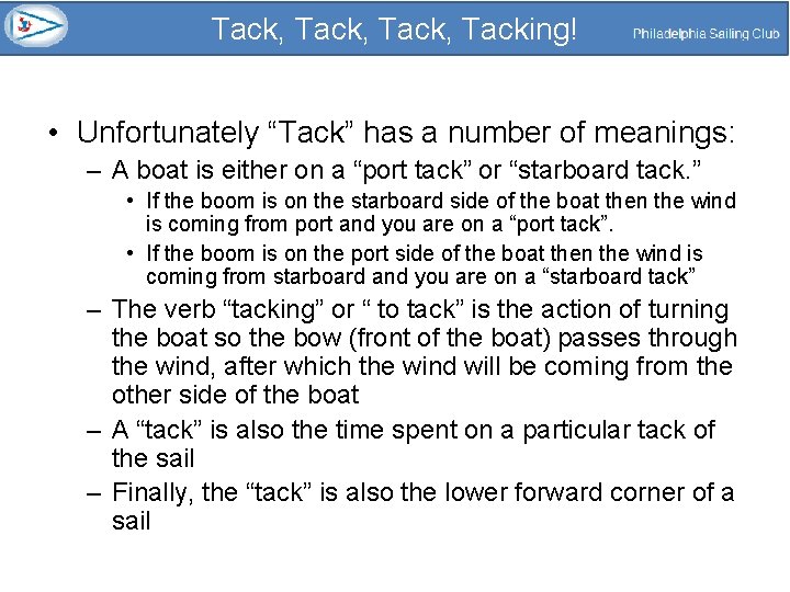 Tack, Tacking! • Unfortunately “Tack” has a number of meanings: – A boat is
