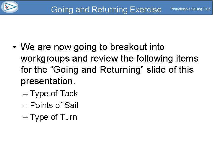 Going and Returning Exercise • We are now going to breakout into workgroups and