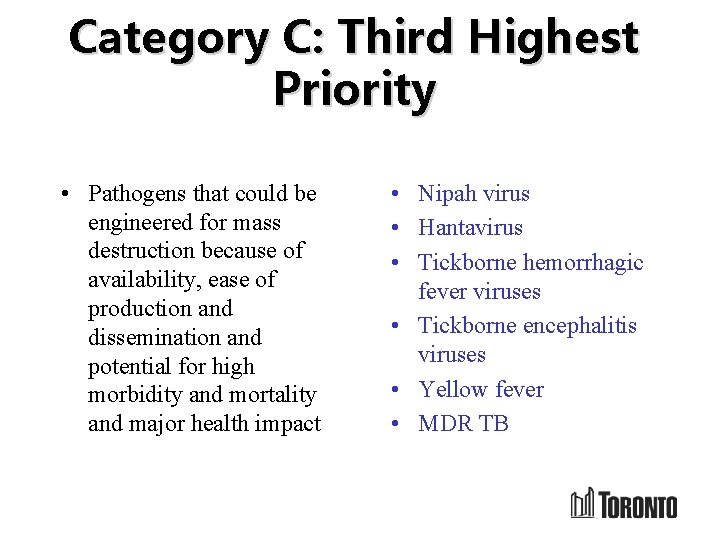 Category C: Third Highest Priority • Pathogens that could be engineered for mass destruction