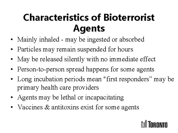 Characteristics of Bioterrorist Agents • • • Mainly inhaled - may be ingested or