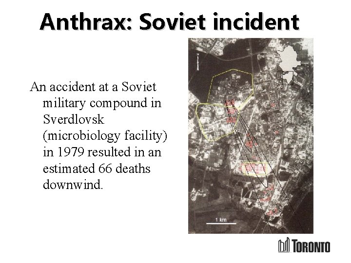 Anthrax: Soviet incident An accident at a Soviet military compound in Sverdlovsk (microbiology facility)