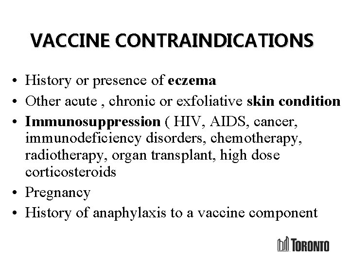 VACCINE CONTRAINDICATIONS • History or presence of eczema • Other acute , chronic or