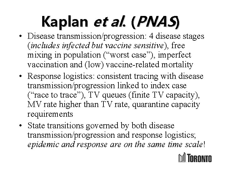 Kaplan et al. (PNAS) • Disease transmission/progression: 4 disease stages (includes infected but vaccine