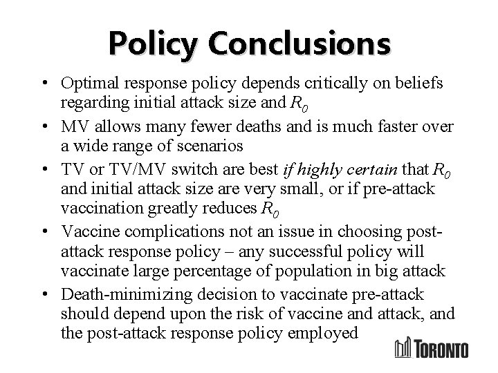 Policy Conclusions • Optimal response policy depends critically on beliefs regarding initial attack size