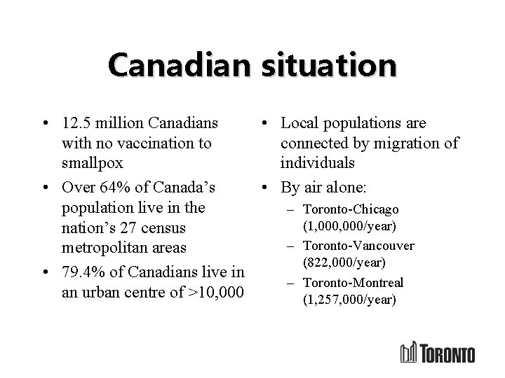 Canadian situation • 12. 5 million Canadians • Local populations are with no vaccination