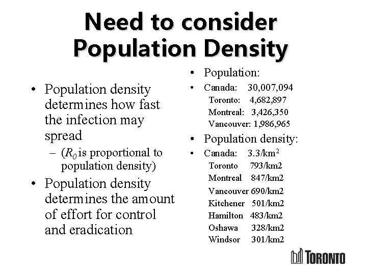 Need to consider Population Density • Population: • Population density determines how fast the