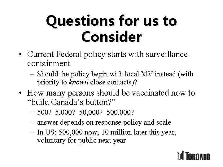 Questions for us to Consider • Current Federal policy starts with surveillancecontainment – Should
