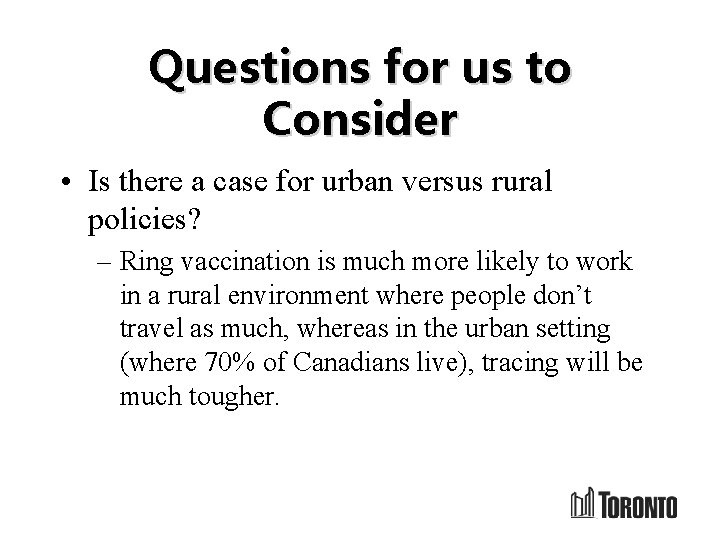 Questions for us to Consider • Is there a case for urban versus rural