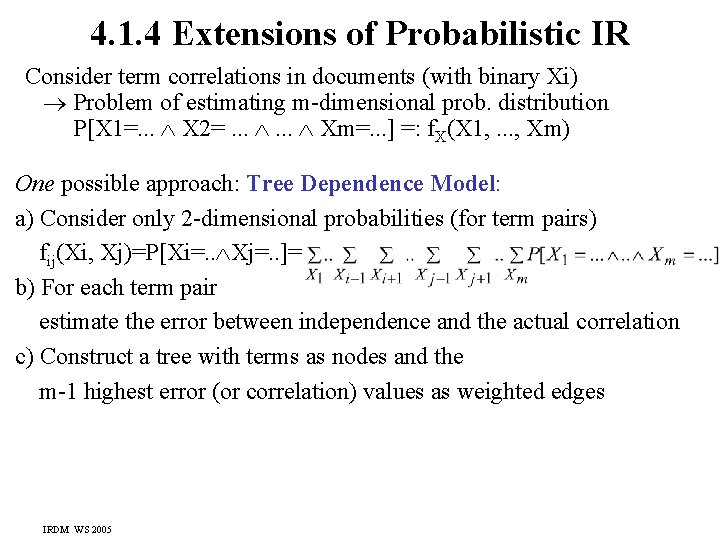4. 1. 4 Extensions of Probabilistic IR Consider term correlations in documents (with binary