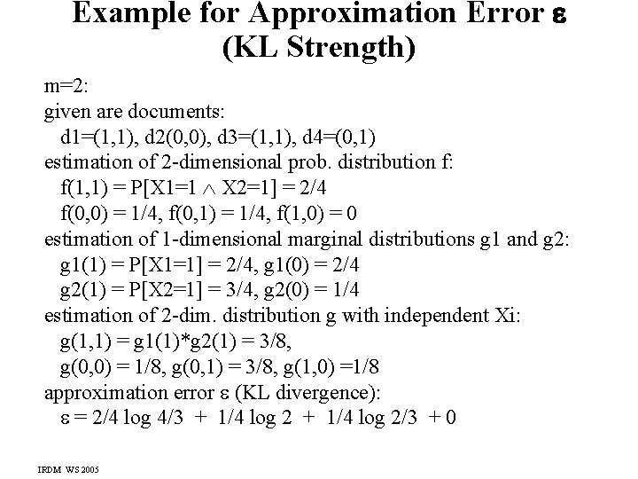 Example for Approximation Error (KL Strength) m=2: given are documents: d 1=(1, 1), d