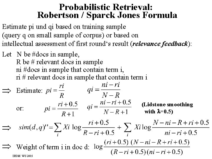 Probabilistic Retrieval: Robertson / Sparck Jones Formula Estimate pi und qi based on training
