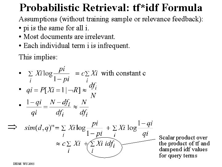 Probabilistic Retrieval: tf*idf Formula Assumptions (without training sample or relevance feedback): • pi is