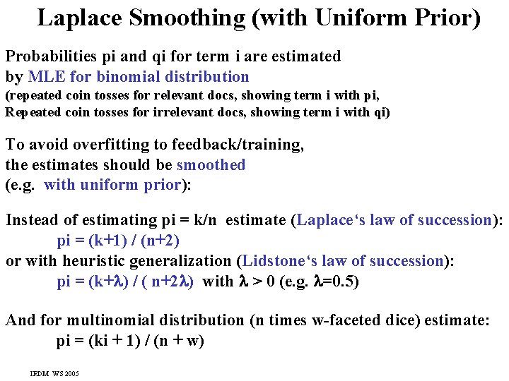 Laplace Smoothing (with Uniform Prior) Probabilities pi and qi for term i are estimated