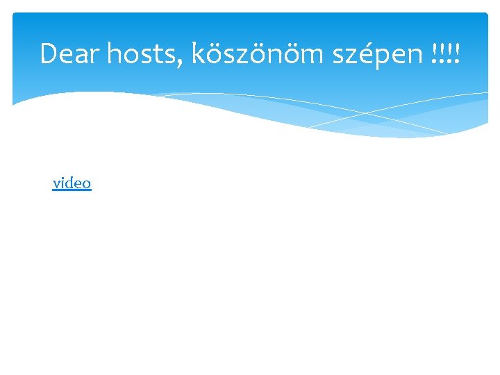 Dear hosts, köszönöm szépen !!!! video 